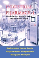 Industrial Pharmacy - I: Formulation, Manufacturing and Quality Control B0DLBBCGJ2 Book Cover