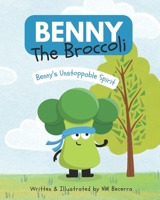 Benny The Broccoli: Benny's Unstoppable Spirit B0BVPBGXG8 Book Cover