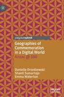 Geographies of Commemoration in a Digital World: Anzac @ 100 9811640181 Book Cover