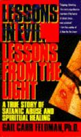 Lessons In Evil, Lessons From The Light: A True Story of Satanic Abuse and Spiritual Healing 0517588773 Book Cover