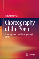 Choreography of the Poem: Exploring Poetry and Prosody through Dance 9819692342 Book Cover