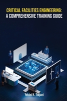 Critical Facilities Engineering B0GR23T9BG Book Cover