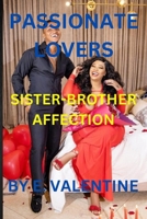 PASSIONATE LOVERS: SISTER-BROTHER AFFECTION B0CV1KMHF3 Book Cover