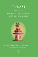 Tulasi (Holy Basil): its Healing Power and its Worship B0FF2Z8657 Book Cover