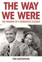 The Way We Were: The Making of a Romantic Classic 1493071254 Book Cover