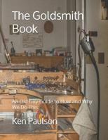 The Goldsmith Book: An Old Guy Guide to How and Why We Do This 1521484023 Book Cover