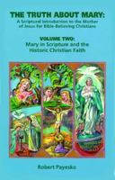 The Truth About Mary: Mary in Scripture and the Historic Christian Faith (Truth about Mary) 188297283X Book Cover