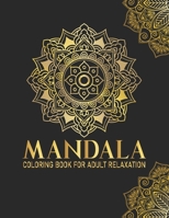 Mandala Coloring Book For Adult Relaxation: Flower 50 Mandala Coloring Book For Adult with Fun and Relaxing Mandalas B08FP9Z5D5 Book Cover