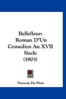 Bellefleur: Roman D'Un Comedien Au XVII Siecle (1903) 1168084229 Book Cover