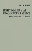 Heidegger and Unconcealment: Truth, Language, and History 0521739128 Book Cover