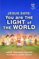 Jesus Says: You are the Light of the World 1966477031 Book Cover