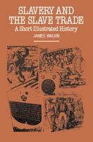 Slavery and the Slave Trade: A Short Illustrated History 0878051813 Book Cover