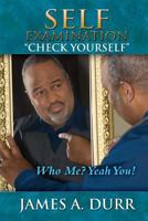 Self Examination "Check yourself": Who me? Yeah you! 145374620X Book Cover