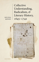 Collective Understanding, Radicalism, and Literary History, 1645-1742 0192844385 Book Cover