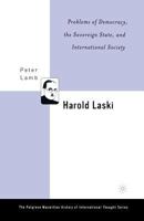 Harold Laski: Problems of Democracy, the Sovereign State, and International Society (Palgrave MacMillan History of International Thought) 1403965803 Book Cover