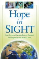 Hope in Sight: One Doctor's Quest to Restore Eyesight and Dignity to the World's Poor 0985766433 Book Cover