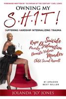 Owning My S.H.I.T.: Suffering Hardship Internalizing Trauma 1791385834 Book Cover