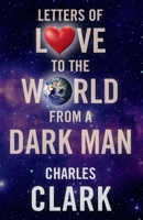 Letters of Love to the World from a Dark Man B0FKD1MW6W Book Cover