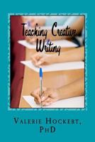 Teaching Creative Writing: A Teaching Handbook with Weekly Lesson Plans 1499378300 Book Cover