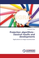 Projection algorithms - classical results and developments: Applications to image reconstruction 3659159603 Book Cover