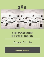365 Crossword Puzzle Book Easy Fill In Puzzle Books: Crossword Puzzle Themed Books, If you have to ask, it's too hard for you. Hundreds of Puzzles ... Crossword Puzzles Crosswords In Easy-To-Read B08GVGCPZV Book Cover