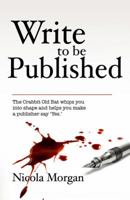Write to Be Published. by Nicola Morgan 1906727945 Book Cover