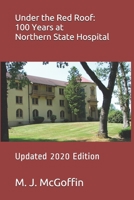 Under the Red Roof: 100 Years at Northern State Hospital: Updated Edition 2020 B08F6X4RQJ Book Cover