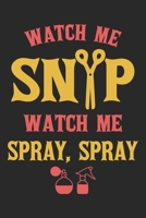 Watch Me Snip Watch Me Spray, Spray: Hairstylist Notebook Blank Line Barber Journal Lined with Lines 6x9 120 Pages Checklist Record Book Barbers ... Kids Christmas Gift for Barber Hairstylis 1700180312 Book Cover