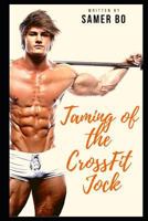 Taming of the CrossFit Jock: Adjusting a boy's attitude to prepare him to be the next CrossFit Champion 1791861296 Book Cover