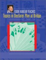 Eddie Kantar Teaches Topics in Declarer Play at Bridge 1894154533 Book Cover