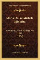 Storia Di Fra Michele Minorita: Come Fu Arso In Firenze Nel 1389 (1864) 1120446481 Book Cover