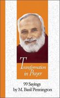 Transformation in Prayer: 99 Sayings by M. Basil Pennington 1565483081 Book Cover
