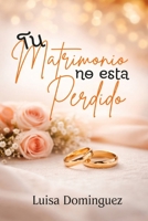 Tu Matrimonio No Esta Perdido (Spanish Edition) B0GX9FYGFV Book Cover
