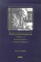 Radical Difference: A Defence Of Hendrik Kraemer's Theology Of Religions 0889203776 Book Cover