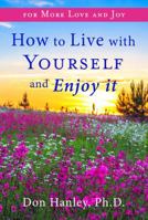 How to Live with Yourself and Enjoy It 0988464691 Book Cover