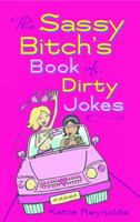 The Sassy Bitch's Book of Dirty Jokes 1569756988 Book Cover