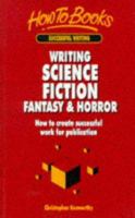 Writing Science Fiction, Fantasy & Horror: How to Create Successful Work for Publication (Successful Writing) 1857034562 Book Cover
