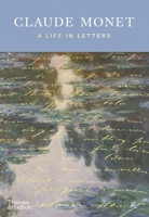 Claude Monet: A Life in Letters 0500030901 Book Cover