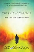 The Life of Old Pete: Book Two of the Drugstore Series 0982508557 Book Cover