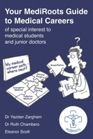 Your MediRoots Guide to Medical Careers of special interest to medical students and junior doctors 1838397779 Book Cover