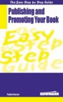 The Easy Step by Step Guide to Publishing and Promoting Your Book 0954804538 Book Cover