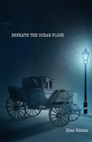 Beneath The Ocean Floor B08RRGMRPT Book Cover