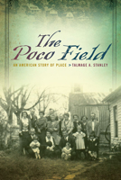 The Poco Field: An American Story of Place 025207839X Book Cover