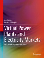 Virtual Power Plants and Electricity Markets: Decision Making Under Uncertainty 3030476049 Book Cover