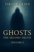 Ghosts: The Second Truth (Spirits – The Details No One Else Dares to Speak) B0FJ25GP2R Book Cover