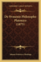 De Nvmenio Philosopho Platonico (1875) 1120418291 Book Cover
