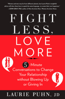 Fight Less, Love More: 5-Minute Conversations to Change Your Relationship Without Blowing Up or Giving in 1609618890 Book Cover