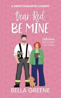Dear Red, Be Mine: A Sweet Romantic Comedy B0GJ5ZB8L3 Book Cover