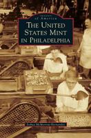 The United States Mint in Philadelphia 1467129194 Book Cover