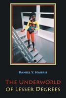 The Underworld of Lesser Degrees 1630450006 Book Cover